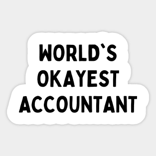 Worlds okayest accountant Sticker